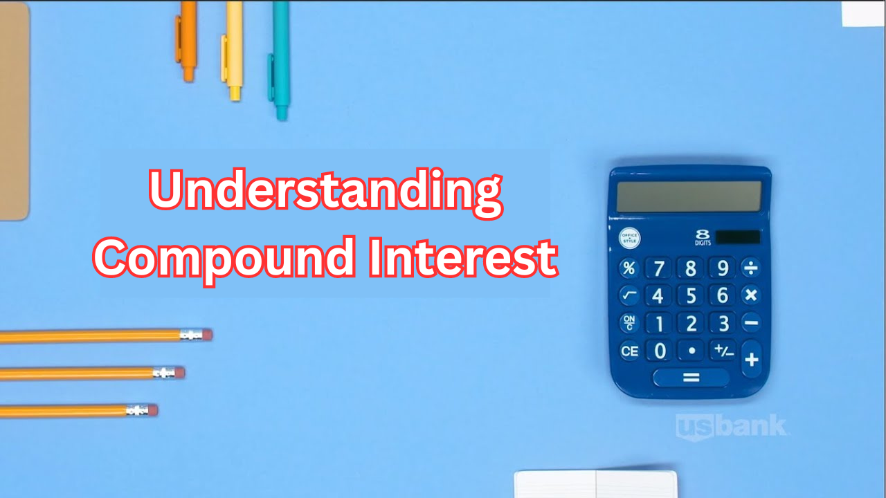 Understanding Compound Interest: The Key to Growing Wealth